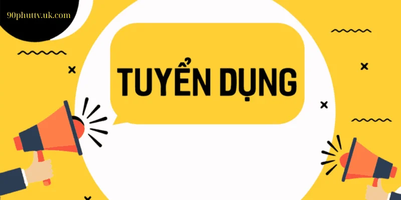Tuyển dụng tại 90phut tv
